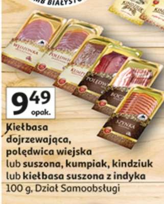 Kiełbasa dojrzewająca, polędwica wiejska lub suszona, kumpiak, kindziuk lub kiełbasa suszona z indyka